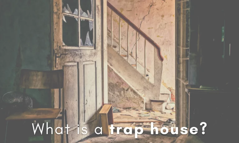 What is a “Trap House”?